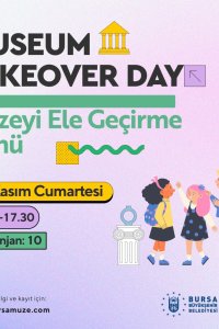 MUSEUM TAKEOVER DAY (Müzeyi Ele Geçirme Günü)